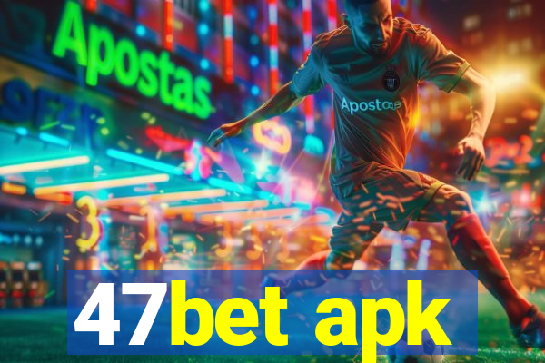 47bet apk